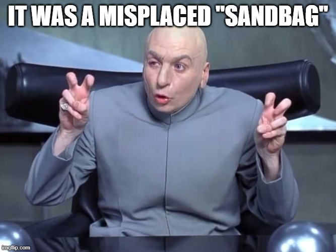 Should of broke his neck!!! LOL | IT WAS A MISPLACED "SANDBAG" | image tagged in dr evil air quotes,joe biden,sand,democrats | made w/ Imgflip meme maker