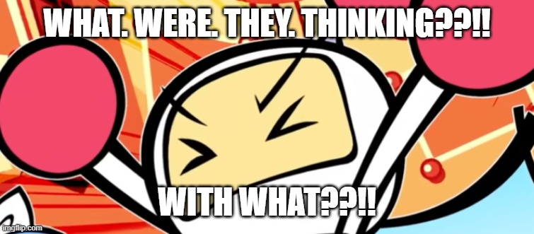 WHAT. WERE. THEY. THINKING??!! WITH WHAT??!! | made w/ Imgflip meme maker