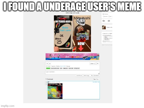 prob a 5/yo | I FOUND A UNDERAGE USER'S MEME | image tagged in underaged user | made w/ Imgflip meme maker