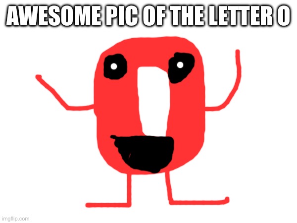 Let’s see how popular this gets. | AWESOME PIC OF THE LETTER O | image tagged in elmo,memes,funny,upvote,comment,scary | made w/ Imgflip meme maker