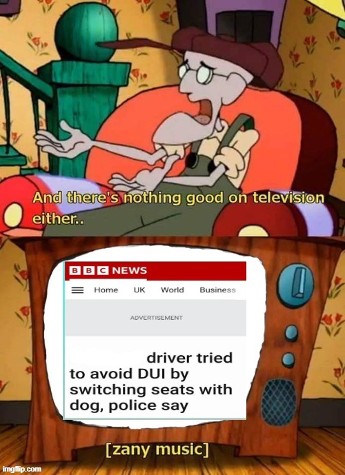 and there's nothing good in television either | image tagged in and there's nothing good in television either | made w/ Imgflip meme maker