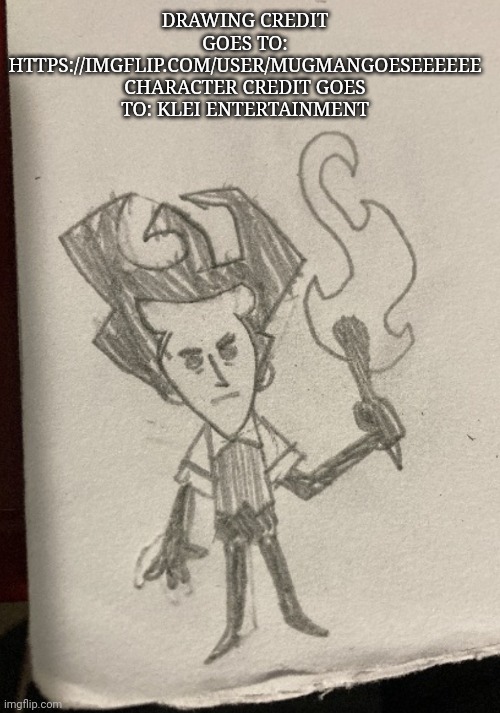 Drawing is NOT mine, just sharing it :3 (cred: https://imgflip.com/user/MugmanGoesEEEEEE ) | DRAWING CREDIT GOES TO: HTTPS://IMGFLIP.COM/USER/MUGMANGOESEEEEEE
CHARACTER CREDIT GOES TO: KLEI ENTERTAINMENT | made w/ Imgflip meme maker