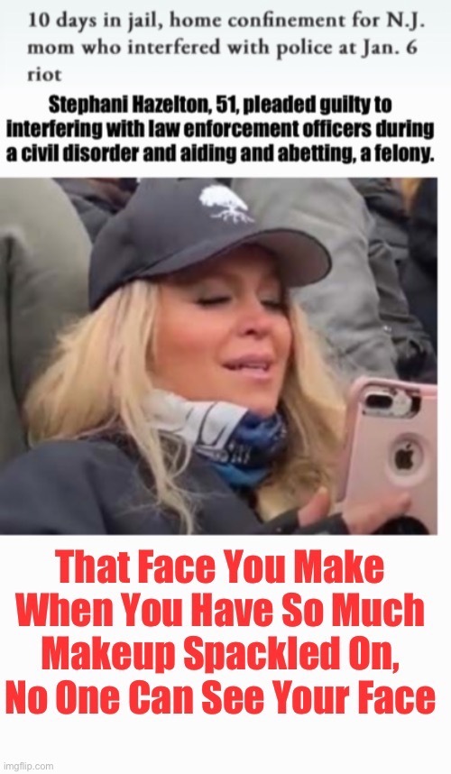 So Thick, Even Facial Recognition Software Could Not Penetrate It | image tagged in not blonde but dumb,domestic terrorist,lock her makeup,treason,speed dating treason,criminal | made w/ Imgflip meme maker