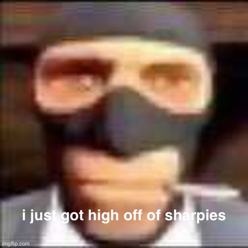 reall | i just got high off of sharpies | made w/ Imgflip meme maker