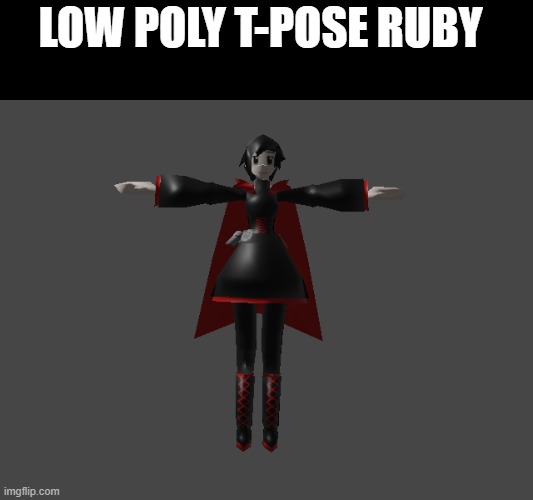 LOW POLY T-POSE RUBY | made w/ Imgflip meme maker