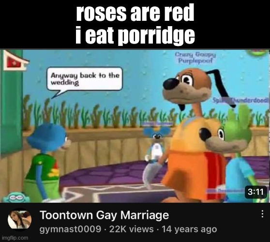 its skittles month | roses are red
i eat porridge | image tagged in real,shitpost,skittles | made w/ Imgflip meme maker