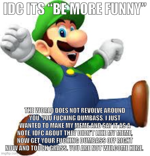 Idc it be more funny Blank Meme Template
