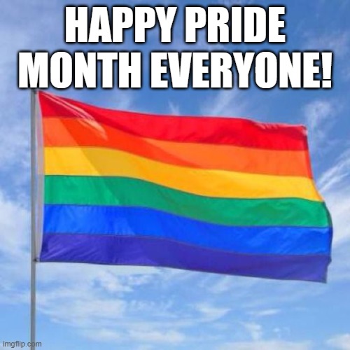 Gay pride flag | HAPPY PRIDE MONTH EVERYONE! | image tagged in gay pride flag,pride month | made w/ Imgflip meme maker
