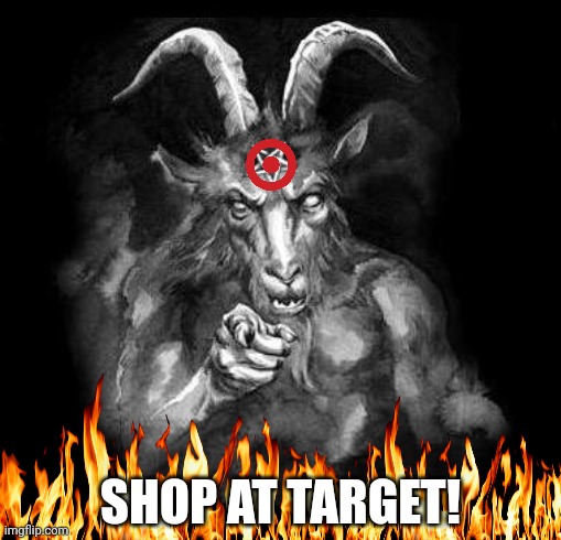 Remember when Target used a little dog as their mascot? | SHOP AT TARGET! | image tagged in satan wants you,target,liberal logic,good idea/bad idea,changes,democratic party | made w/ Imgflip meme maker