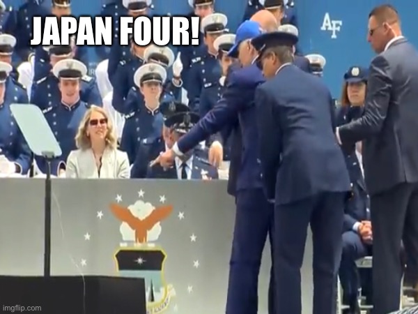 Japan four | JAPAN FOUR! | image tagged in japan,four,joe,cool joe biden | made w/ Imgflip meme maker