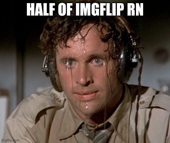 Sweating on commute after jiu-jitsu | HALF OF IMGFLIP RN | image tagged in sweating on commute after jiu-jitsu | made w/ Imgflip meme maker