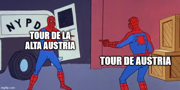 Spider Man Double | TOUR DE LA ALTA AUSTRIA; TOUR DE AUSTRIA | image tagged in spider man double | made w/ Imgflip meme maker