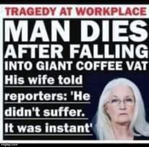 Coffee | image tagged in bad pun | made w/ Imgflip meme maker