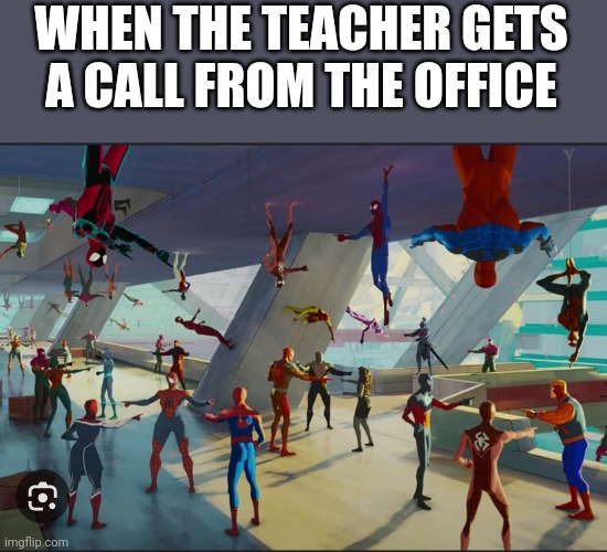 Wait you? no you? what about yuo? | WHEN THE TEACHER GETS A CALL FROM THE OFFICE | image tagged in spiderman pointing at spiderman | made w/ Imgflip meme maker