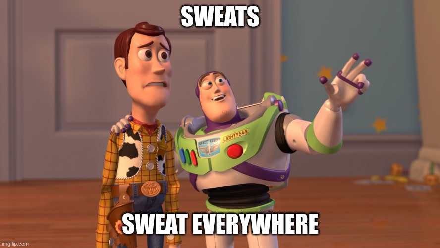 Pop 1 stickers be like | SWEATS; SWEAT EVERYWHERE | image tagged in x x everywhere | made w/ Imgflip meme maker