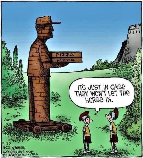 Beware of Greeks Bearing Pizza | image tagged in vince vance,wooden,pizza delivery man,comics/cartoons,trojan horse,memes | made w/ Imgflip meme maker