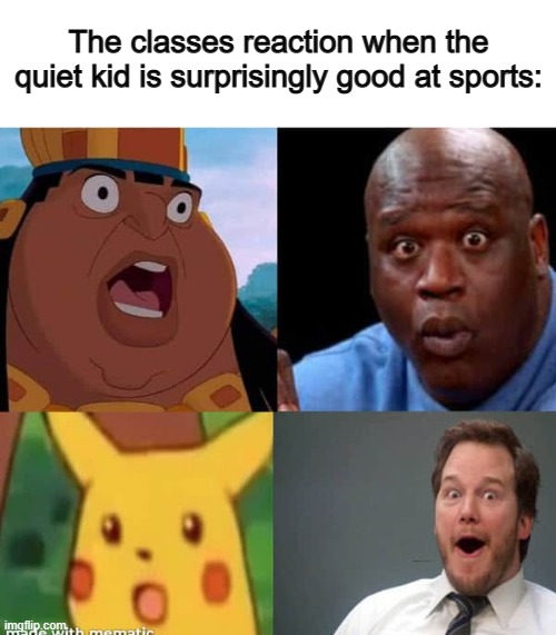 :O | The classes reaction when the quiet kid is surprisingly good at sports: | image tagged in sports | made w/ Imgflip meme maker