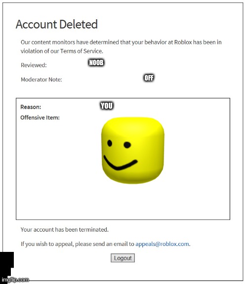 angey noob | NOOB; OFF; YOU | image tagged in banned from roblox | made w/ Imgflip meme maker