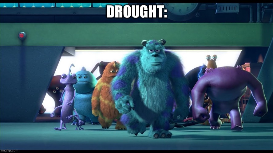 Sullivan walking | DROUGHT: | image tagged in sullivan walking | made w/ Imgflip meme maker