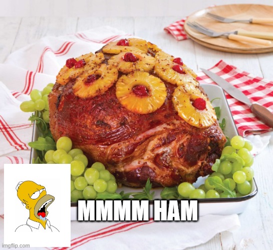 Hammmmmmmm | MMMM HAM | image tagged in food | made w/ Imgflip meme maker