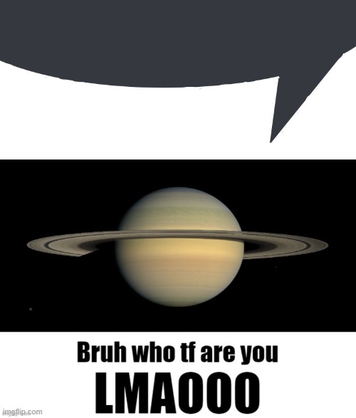 image tagged in discord speech bubble,bruh who tf are you lmaooo | made w/ Imgflip meme maker