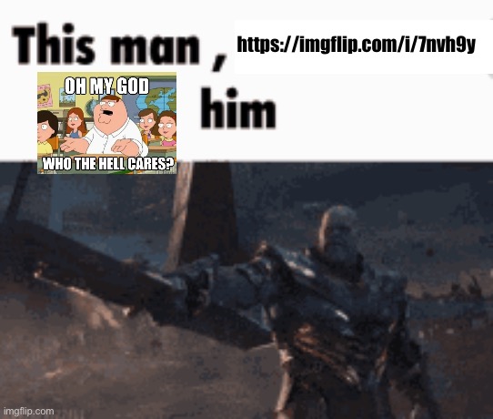 First off, he deserves it. He joked about raping his sister multiple times. Also, https://imgflip.com/i/7nvh9y | https://imgflip.com/i/7nvh9y | image tagged in this man _____ him | made w/ Imgflip meme maker