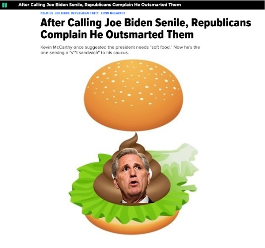 It says a "Shit Sandwich"... like, really says it. | image tagged in mccarthy,gop,darkbrandon,political meme | made w/ Imgflip meme maker
