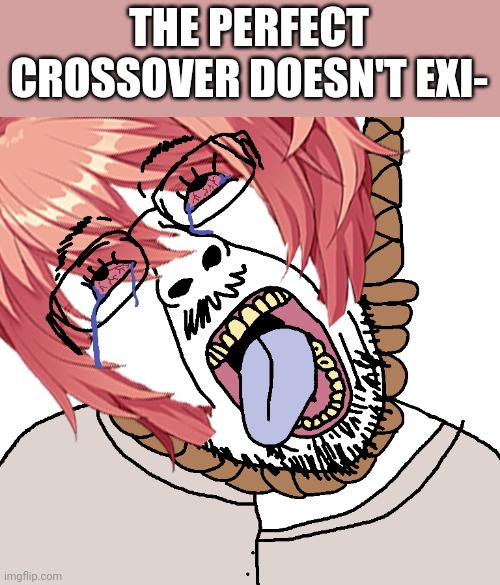 Tw: suicide | THE PERFECT CROSSOVER DOESN'T EXI- | image tagged in ddlc,sayori,soyjak,noose,suicide | made w/ Imgflip meme maker