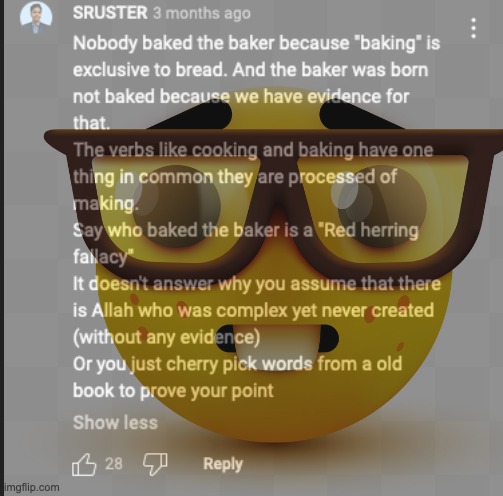 on a video of a muslim using "if the baker baked the bread then who baked the baker?" as a comeback to "if allah created everyth | made w/ Imgflip meme maker