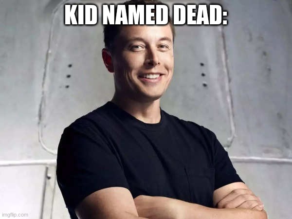 Ceo of rizz | KID NAMED DEAD: | image tagged in ceo of rizz | made w/ Imgflip meme maker