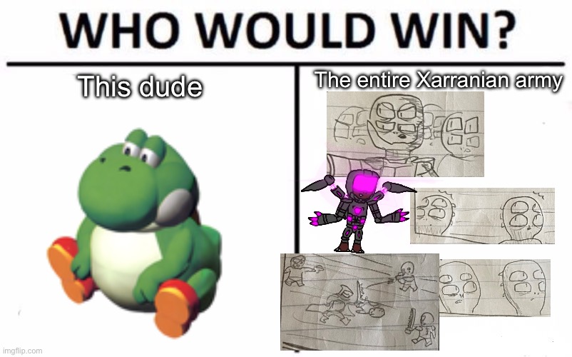 Who Would Win? Meme | The entire Xarranian army; This dude | image tagged in memes,who would win | made w/ Imgflip meme maker