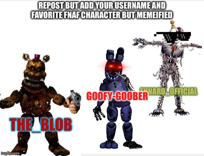 repost | GOOFY-GOOBER | image tagged in fnaf | made w/ Imgflip meme maker