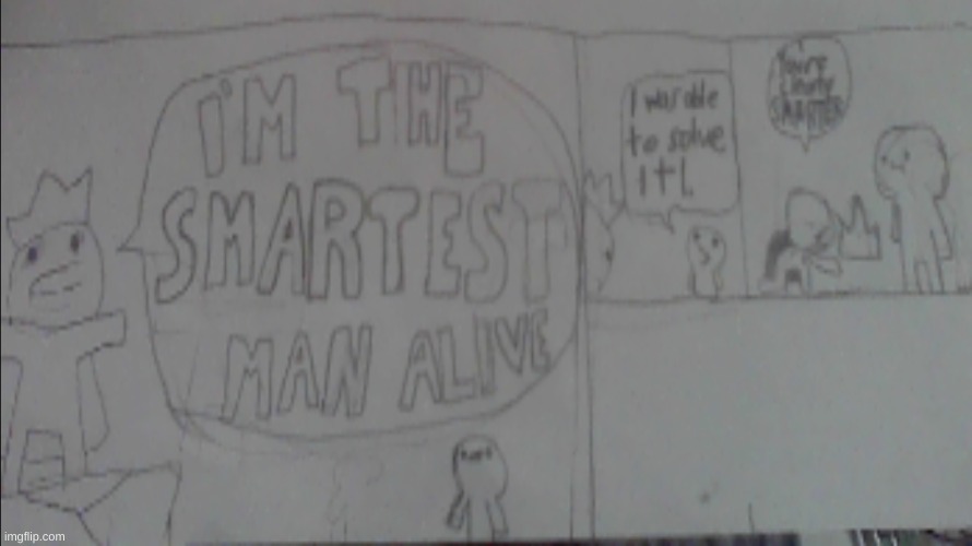 what do you think of my drawing | image tagged in im the smartest man alive,opposite,drawing | made w/ Imgflip meme maker