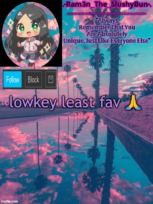 it’s cringy n whatever but i like it | lowkey least fav 🙏 | image tagged in cinna's cool template uwu | made w/ Imgflip meme maker