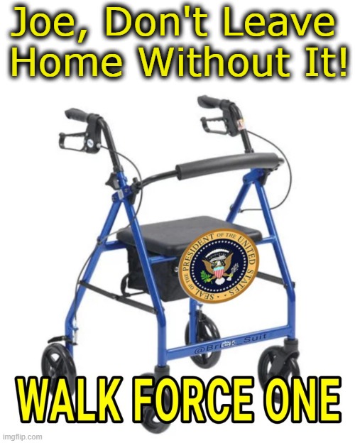 And Don't Forget Your Life Alert! | Joe, Don't Leave 
Home Without It! | image tagged in politics,joe biden,resident,no more falls,embarrassing,come and get him doctor jill | made w/ Imgflip meme maker