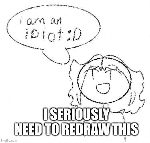like bruh | I SERIOUSLY NEED TO REDRAW THIS | made w/ Imgflip meme maker