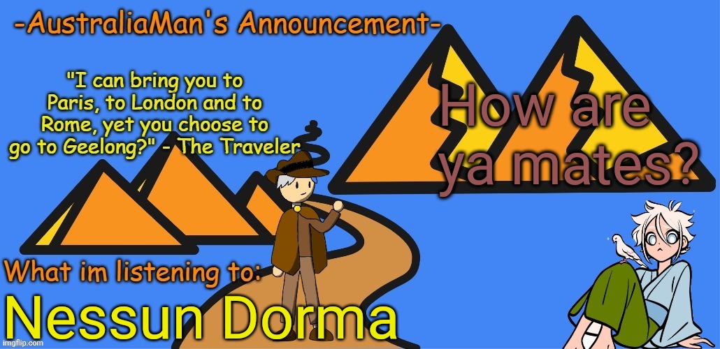 AustraliaMan's New Announcement Template | How are ya mates? Nessun Dorma | image tagged in australiaman's new announcement template | made w/ Imgflip meme maker