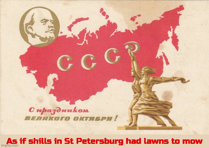 Soviet Propaganda Posters for Russian Bots | As if shills in St Petersburg had lawns to mow | image tagged in soviet propaganda posters for russian bots | made w/ Imgflip meme maker
