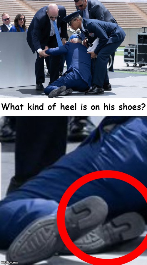 Serious Question from Thomas O'Connor re Biden's Shoes | What kind of heel is on his shoes? | image tagged in politics,joe biden,falling down,shoes,question,hmmm | made w/ Imgflip meme maker
