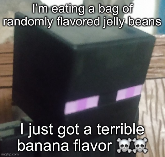 tall black man | I’m eating a bag of randomly flavored jelly beans; I just got a terrible banana flavor ☠️☠️ | image tagged in tall black man | made w/ Imgflip meme maker