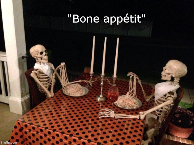 Two Skeletons About to Eat Their Pasta Dinner | image tagged in dinner,pasta,skeleton,skeletons,memes,bon appetit | made w/ Imgflip meme maker