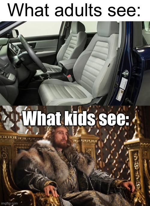 I WANT THE FRONT SEAT!!!! (#1,690) | What adults see:; What kids see: | image tagged in memes,true,relatable,cars,kids,funny | made w/ Imgflip meme maker