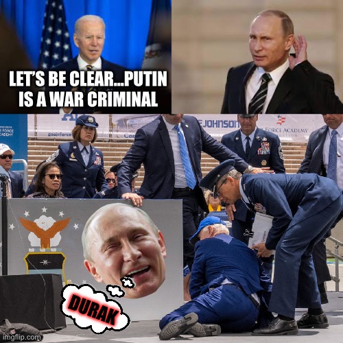 LET’S BE CLEAR…PUTIN IS A WAR CRIMINAL; DURAK | image tagged in putin,joe biden,republicans,donald trump | made w/ Imgflip meme maker