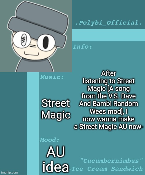 And I also wanna make a Random Wees AU as well- | After listening to Street Magic [A song from the V.S. Dave And Bambi Random Wees mod], I now wanna make a Street Magic AU now-; Street Magic; AU idea | image tagged in idk,stuff,s o u p,carck | made w/ Imgflip meme maker