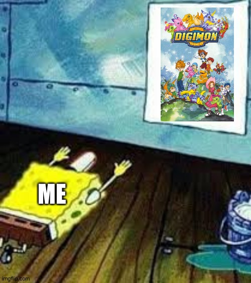 Digimon is the #1 Anime franchise | ME | image tagged in spongebob worship | made w/ Imgflip meme maker