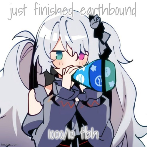 (the ending made me cry) | just finished earthbound; 1000/10 tbh | image tagged in miku | made w/ Imgflip meme maker