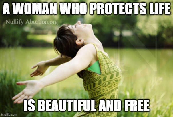 A woman who protects life is beautiful and free | A WOMAN WHO PROTECTS LIFE; Nullify Abortion.org; IS BEAUTIFUL AND FREE | image tagged in happy woman breathing fresh air,prolife,pro-life,abolition,protect life,beautiful woman | made w/ Imgflip meme maker