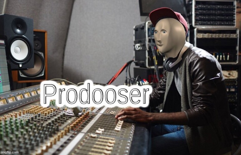 https://imgflip.com/memegenerator/463711403/prodooser | image tagged in prodooser | made w/ Imgflip meme maker