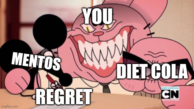 Things you wanna regret | YOU; MENTOS; DIET COLA; REGRET | image tagged in evil richard | made w/ Imgflip meme maker
