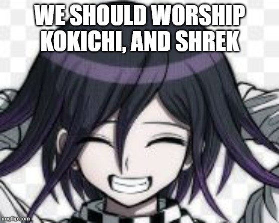 Kokichi-Ouma-Sprite | WE SHOULD WORSHIP KOKICHI, AND SHREK | image tagged in kokichi-ouma-sprite | made w/ Imgflip meme maker